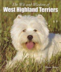 Beispielbild fr The Wit and Wisdom of West Highland Terriers zum Verkauf von Reuseabook