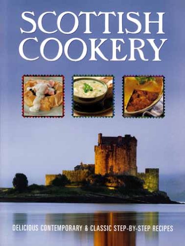 Beispielbild fr Scottish Cookery : Delicious Contemporary and Classic Step-By-Step Recipes zum Verkauf von Better World Books