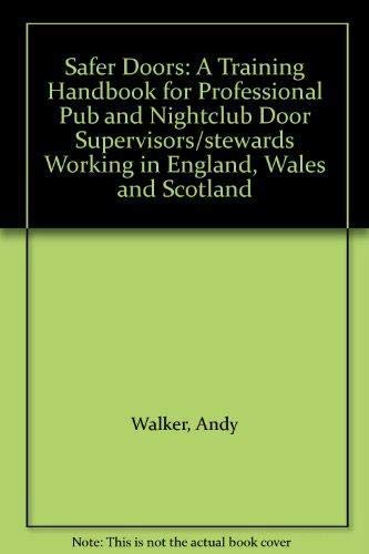 Beispielbild fr Safer Doors: A Training Handbook for Professional Pub and Nightclub Door Supervisors/stewards Working in England, Wales and Scotland zum Verkauf von WorldofBooks