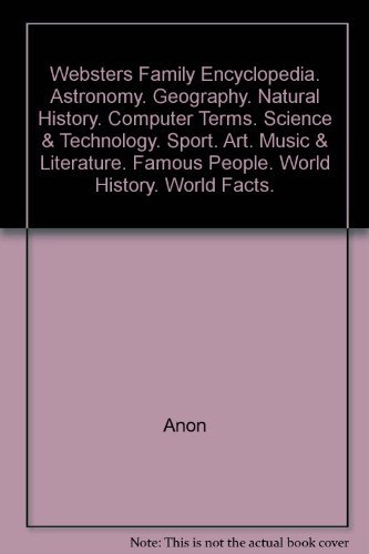 Immagine dell'editore per Webster"s Family Encyclopedia. Astronomy. Geography. Natural History. Computer Terms. Science & Technology. Sport. Art. Music & Literature. Famous People. World History. World Facts. venduto da Bahamut Media