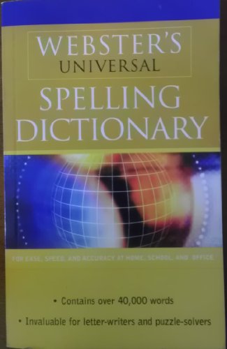 Imagen de archivo de Webster's Universal Spelling Dictionary (For ease, speed, and accuracy at home, school, and office) a la venta por Better World Books