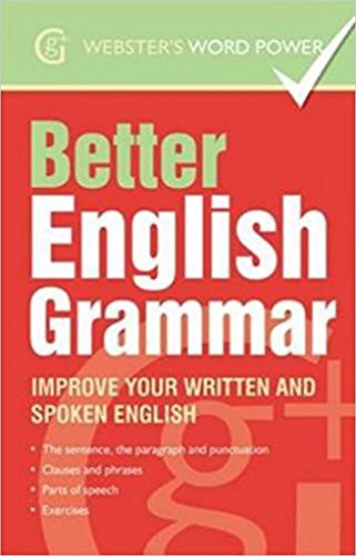 Beispielbild fr Better English Grammar: Improve Your Written and Spoken English (Webster's Word Power) zum Verkauf von WorldofBooks