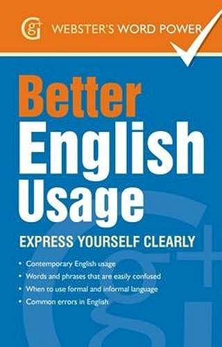 Beispielbild fr Better English Usage: Express Yourself Clearly (Webster's Word Power) zum Verkauf von WorldofBooks