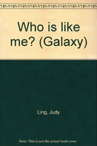 Who is like me? (Galaxy) (9781842090466) by Judy Ling