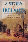 Stock image for A Story of Ireland: The People and Events That Shaped the Country for sale by WorldofBooks