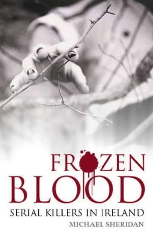 Stock image for Frozen Blood : Serial Killers in Ireland for sale by Better World Books