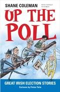 Stock image for Up the Poll: Great Irish Election Stories for sale by Solr Books