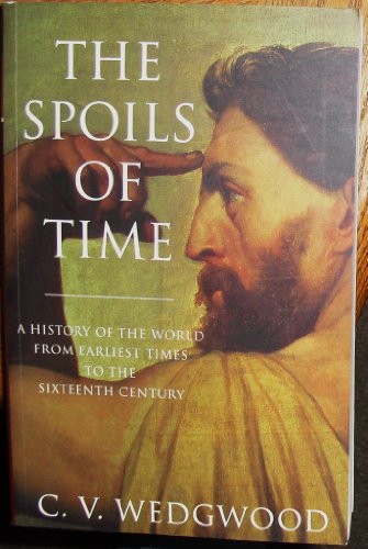 Imagen de archivo de The Spoils of Time: A History of the World From Earliest Times to the Sixteenth Century a la venta por MusicMagpie