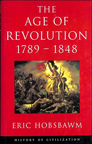 The Age of Revolution: 1789-1848 (History of Civilization) (9781842120149) by Hobsbawm, Eric J.