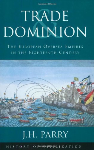 Stock image for Trade and Dominion: The European Oversea Empires in the Eighteenth Century for sale by ThriftBooks-Dallas