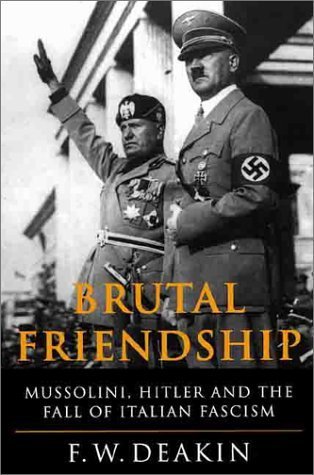 Imagen de archivo de Brutal Friendship: Mussolini, Hitler and the Fall of Italian Fascism a la venta por Irish Booksellers