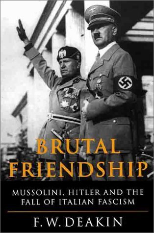 Stock image for Brutal Friendship: Mussolini, Hitler and the Fall of Italian Fascism for sale by Irish Booksellers