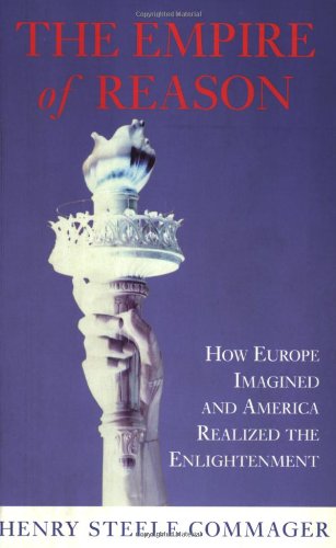 Beispielbild fr The Empire of Reason: How Europe Imagined and America Realized the Enlightenment zum Verkauf von ThriftBooks-Dallas