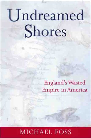 Beispielbild fr Undreamed Shores: England's Wasted Empire in America zum Verkauf von Booketeria Inc.