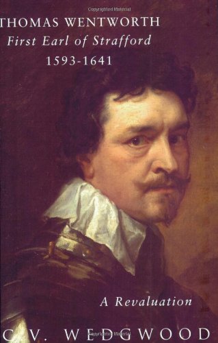 Beispielbild fr Thomas Wentworth: First Earl of Strafford 1593-1641: A Revaluation zum Verkauf von SecondSale