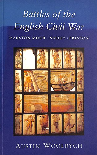 Battles Of The English Civil War: Marston Moor, Naseby, Preston - Woolrych, Austin