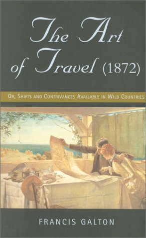 Beispielbild fr The Art of Travel (1872): Or, Shifts and Contrivances Available in Wild Countries (Great Voyagers) zum Verkauf von medimops