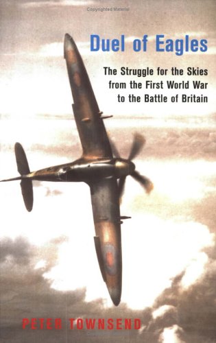Imagen de archivo de Duel of Eagles : The Struggle for the Skies from the First World War to the Battle of Britain a la venta por Better World Books