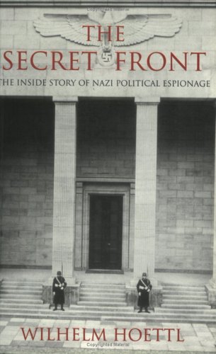 Imagen de archivo de The Secret Front: The Inside Story of Nazi Political Espionage a la venta por Hafa Adai Books