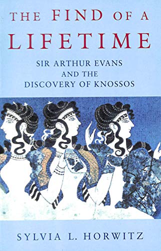 Beispielbild fr The Find of a Lifetime: Sir Arthur Evans and the Discovery of Knossos zum Verkauf von Wonder Book