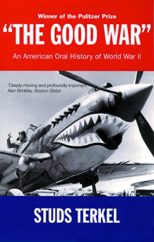 Imagen de archivo de The Good War'; An American Oral History of World War II a la venta por Ystwyth Books