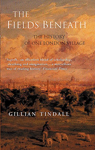 Beispielbild fr The Fields Beneath: The History of One London Village zum Verkauf von More Than Words