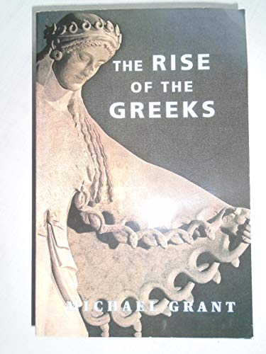 Stock image for The Rise of the Greeks for sale by Powell's Bookstores Chicago, ABAA