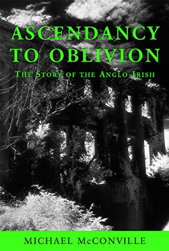 Beispielbild fr Ascendancy to Oblivion : The Story of the Anglo-Irish zum Verkauf von Better World Books