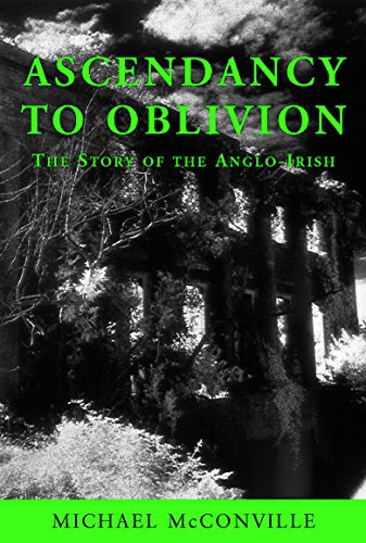 Stock image for Ascendancy to Oblivion : The Story of the Anglo-Irish for sale by Better World Books