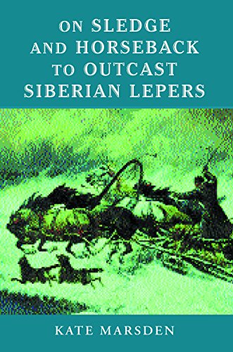 Imagen de archivo de On Sledge and Horseback to Outcast Siberian Lepers a la venta por HPB-Emerald