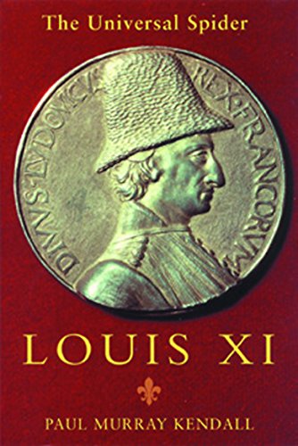 Louis XI: The Universal Spider - Kendall, Paul Murray