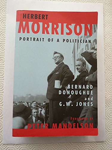 Stock image for Herbert Morrison: Portrait of a Politician for sale by Mahler Books