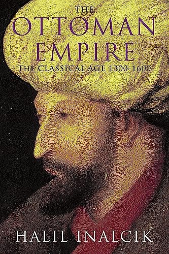The Ottoman Empire: The Classical Age 1300-1600 - Inalcik, Halil