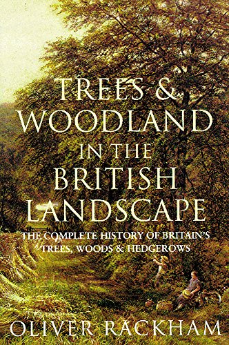 Stock image for Trees & Woodland in the British Landscape ; The Complete History of Britain's Trees, Woods & Hedgerows Revised Edition for sale by Westwood Books