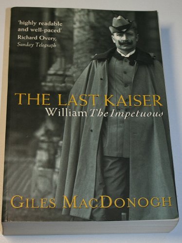 Imagen de archivo de The Last Kaiser: William the Impetuous a la venta por WorldofBooks