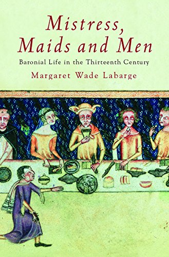 Beispielbild fr Mistress, Maids and Men: Baronial Life in the Thirteenth Century zum Verkauf von WorldofBooks