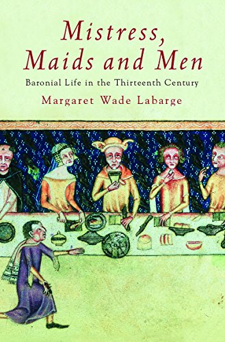 Stock image for Mistress, Maids and Men: Baronial Life in the Thirteenth Century for sale by WorldofBooks