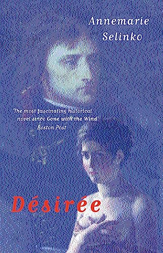 Imagen de archivo de Desiree: The Bestselling Novel of Napoleon's First Love a la venta por Revaluation Books