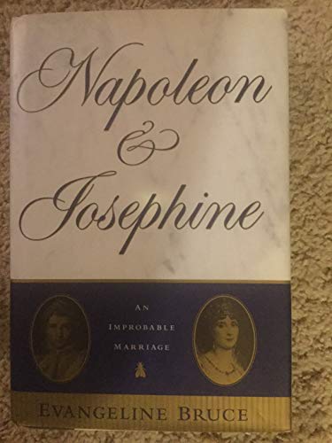 Napoleon and Josephine: An Improbable Marriage (9781842125397) by Evangeline Bruce