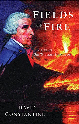 Stock image for Fields of Fire: A Life of Sir William Hamilton for sale by More Than Words
