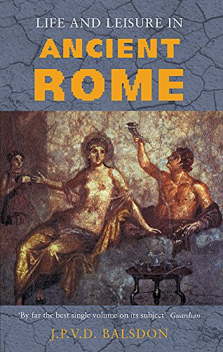 Beispielbild fr Life and Leisure in Ancient Rome zum Verkauf von Call Phil Now - Books