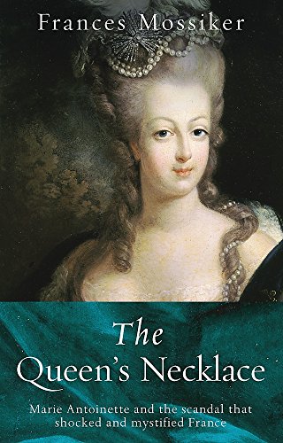 Imagen de archivo de The Queen's Necklace: Marie Antoinette and the Scandal That Shocked and Mystified France a la venta por ThriftBooks-Dallas