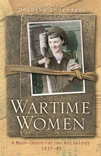 Wartime Women: A Mass-Observation Anthology (9781842126172) by Sheridan, Dorothy