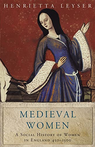 Stock image for Medieval Women: Social History Of Women In England 450-1500: A Social History of Women in England 450-1500 (WOMEN IN HISTORY) for sale by AwesomeBooks