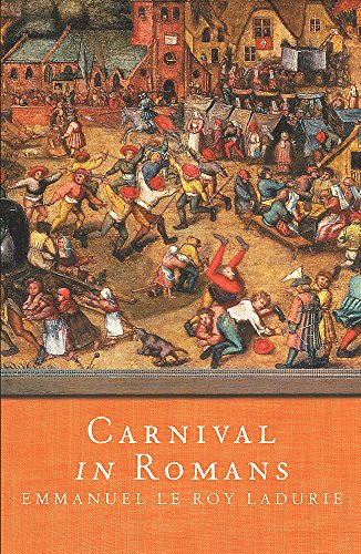 Carnival in Romans: Mayhem and Massacre in a French City (9781842126271) by Ladurie, Emmanuel Le Roy