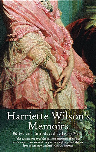 Stock image for Harriette Wilson's Memoirs: The Memoirs of the Reigning Courtesan of Regency London for sale by WorldofBooks
