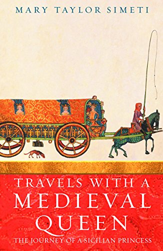 9781842126486: Travels With a Medieval Queen: The Journey of a Sicilian Princess: The Journey of a Sicilian Princess to Reclaim Her Father's Crown