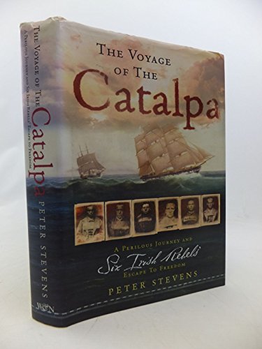Beispielbild fr The Voyage of the Catalpa : A Perilous Journey and Six Irish Rebels' Escape to Freedom zum Verkauf von Better World Books