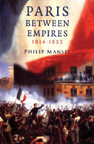 9781842126561: Paris Between Empires 1814-1852: Monarchy and Revolution