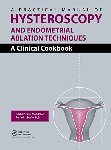 Stock image for A Practical Manual of Hysteroscopy and Endometrial Ablation Techniques: A Clinical Cookbook for sale by Book Alley